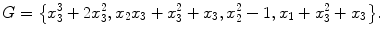 $$G=\bigl\{x_{3}^{3}+2x_{3}^{2}, x_{2}x_{3}+x_{3}^{2}+x_{3}, x_{2}^{2}-1, x_{1}+x_{3}^{2}+x_{3} \bigr\}. $$