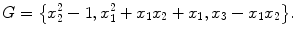 $$G=\bigl\{x_{2}^{2}-1, x_{1}^{2}+x_{1}x_{2}+x_{1}, x_{3}-x_{1}x_{2}\bigr\}. $$