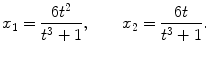 $$x_1=\frac{6 t^2}{t^3+1} ,\qquad x_2=\frac{6t}{t^3+1}. $$