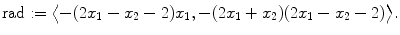 $$\text{rad}:= \bigl\langle-(2 x_1 - x_2 - 2) x_1, -(2 x_1 + x_2) (2 x_1 - x_2 - 2)\bigr\rangle. $$