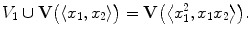 $$V_{1}\cup\mathbf{V}\bigl(\langle x_{1},x_{2} \rangle\bigr)=\mathbf{V}\bigl(\bigl\langle x_{1}^{2},x_{1}x_{2} \bigr\rangle\bigr). $$