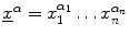 $\underline{x}^{\alpha}=x_{1}^{\alpha_{1}}\ldots x_{n}^{\alpha _{n}}$