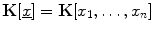 $\mathbf{K}[\underline {x}]=\mathbf{K}[x_{1},\dots,x_{n}]$