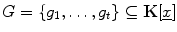 $G=\{ g_{1},\ldots,g_{t} \} \subseteq\mathbf{K}[\underline{x}]$