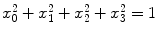 $x_{0}^{2}+x_{1}^{2}+x_{2}^{2}+x_{3}^{2}=1$