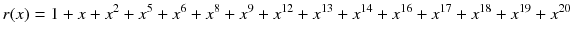 $$r(x)=1+x+x^2+x^5+x^6+x^8+x^9+x^{12}+x^{13}+x^{14}+x^{16}+x^{17}+x^{18}+x^{19}+x^{20}$$