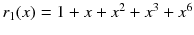 $$r_1(x)=1+x+x^2+x^3+x^6$$