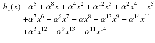 $$\begin{aligned} h_1(x)= & {} \alpha ^5+\alpha ^8 x+\alpha ^4x^2+\alpha ^{12}x^3 +\alpha ^2x^4+x^5\nonumber \\+ & {} \alpha ^7x^6+\alpha ^6 x^7+\alpha x^8+\alpha ^{13}x^9 +\alpha ^{14}x^{11} \nonumber \\+ & {} \alpha ^3x^{12}+\alpha ^9x^{13}+\alpha ^{11}x^{14} \end{aligned}$$