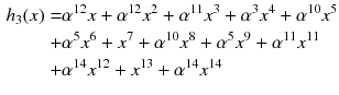 $$\begin{aligned} h_3(x)= & {} \alpha ^{12} x+\alpha ^{12}x^2+\alpha ^{11}x^3 +\alpha ^3 x^4+\alpha ^{10}x^5\nonumber \\+ & {} \alpha ^{5}x^6+ x^7+\alpha ^{10} x^8+\alpha ^{5}x^9+\alpha ^{11}x^{11}\nonumber \\+ & {} \alpha ^{14}x^{12}+ x^{13}+\alpha ^{14}x^{14} \end{aligned}$$