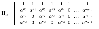 $$\begin{aligned} \mathbf {H_m} =&\left[ \begin{array}{ccccccccc} &{} 1 &{} 1 &{} 1 &{} 1&{}1&{}1&{} \ldots &{} 1 \\ &{} \alpha ^{u_0} &{} \alpha ^{u_1} &{} \alpha ^{u_2}&{} \alpha ^{u_3}&{} \alpha ^{u_4} &{}0&{} \ldots &{} \alpha ^{u_{n-1}} \\ &{} \alpha ^{v_0} &{} 0 &{} \alpha ^{v_2}&{} \alpha ^{v_3} &{} \alpha ^{v_4} &{}0&{} \ldots &{} \alpha ^{v_{n-1}} \\ &{} \alpha ^{w_0} &{} 0 &{} \alpha ^{w_2}&{} 0 &{} \alpha ^{w_4} &{}0&{} \ldots &{} \alpha ^{w_{n-1}} \\ \end{array} \right] \end{aligned}$$