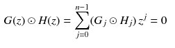 $$\begin{aligned} G(z)\odot H(z)&= \sum _{j=0}^{n-1}(G_j\odot H_j)\, z^j=0 \end{aligned}$$