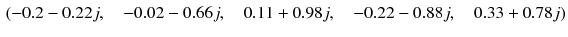 $$\begin{aligned} (-0.2-0.22j,\quad -0.02-0.66j, \quad 0.11+0.98j,\quad -0.22-0.88j,\quad 0.33+0.78j) \end{aligned}$$