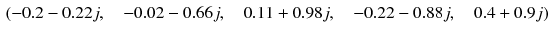 $$\begin{aligned} (-0.2-0.22j,\quad -0.02-0.66j, \quad 0.11+0.98j,\quad -0.22-0.88j,\quad 0.4+0.9j) \end{aligned}$$