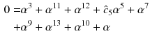 $$\begin{aligned} 0= & {} \alpha ^{3}+\alpha ^{11}+\alpha ^{12}+\hat{c}_5\alpha ^{5}+\alpha ^{7} \\+ & {} \alpha ^{9}+\alpha ^{13}+\alpha ^{10}+\alpha \end{aligned}$$