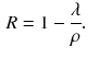 $$\begin{aligned} R&= 1 - \frac{\lambda }{\rho }. \end{aligned}$$