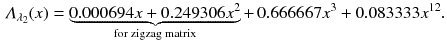 $$\begin{aligned} \varLambda _{\lambda _2}(x) = \underbrace{0.000694x + 0.249306x^2}_{\text {for zigzag matrix}} +\,0.666667x^3 + 0.083333x^{12}. \end{aligned}$$