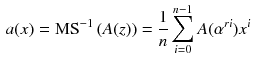 $$\begin{aligned} a(x)&= \text {MS}^{-1}\left( A(z)\right) = \frac{1}{n} \sum _{i=0}^{n-1} A(\alpha ^{ri})x^i \end{aligned}$$