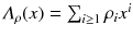 $$\varLambda _{\rho }(x) = \sum _{i \ge 1}\rho _i x^i$$