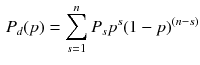 $$\begin{aligned} P_d(p)=\sum _{s=1}^{n} P_s p^s(1-p)^{(n-s)} \end{aligned}$$