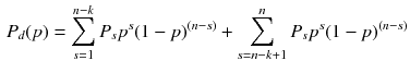 $$\begin{aligned} P_d(p)=\sum _{s=1}^{n-k} P_s p^s(1-p)^{(n-s)}+\sum _{s=n-k+1}^{n} P_s p^s(1-p)^{(n-s)} \end{aligned}$$