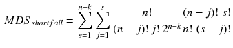 $$\begin{aligned} MDS_{shortfall}=\sum _{s=1}^{n-k}\sum _{j=1}^{s} \frac{n!}{(n-j)!\,j!\,2^{n-k}} \frac{(n-j)!\;s!}{n!\;(s-j)!} \end{aligned}$$