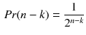 $$\begin{aligned} Pr(n-k)=\frac{1}{2^{n-k}} \end{aligned}$$