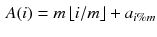 $$\begin{aligned} A(i)=m\left\lfloor i/m\right\rfloor +a_{i\%m}\end{aligned}$$