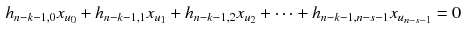 $$\begin{aligned} h_{n-k-1,0}x_{u_0}+h_{n-k-1,1}x_{u_1}+h_{n-k-1,2}x_{u_2}+\cdots +h_{n-k-1,n-s-1}x_{u_{n-s-1}}=0 \end{aligned}$$