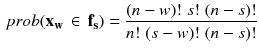 $$\begin{aligned} prob(\mathbf { x_w}\,\in \,\mathbf { f_s})=\frac{(n-w)!\;s!\;(n-s)!}{n!\;(s-w)!\;(n-s)!} \end{aligned}$$