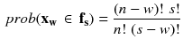 $$\begin{aligned} prob(\mathbf { x_w}\,\in \,\mathbf { f_s})=\frac{(n-w)!\;s!}{n!\;(s-w)!} \end{aligned}$$