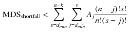 $$\begin{aligned} \text {MDS}_{\text {shortfall}}<\sum _{s=d_{min}}^{n-k}\sum _{j=d_{min}}^s A_j\frac{(n-j)!s!}{n!(s-j)!} \end{aligned}$$