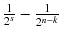 $$\frac{1}{2^s}-\frac{1}{2^{n-k}} $$