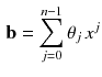 $$\begin{aligned} \mathbf {b}=\sum _{j=0}^{n-1}\theta _j \, x^j \end{aligned}$$