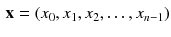 $$\begin{aligned} \mathbf {x}= (x_0,x_1,x_2,\dots ,x_{n-1}) \end{aligned}$$