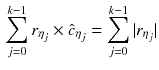 $$\begin{aligned} \sum _{j=0}^{k-1}r_{\eta _j}\times \hat{c}_{\eta _j}=\sum _{j=0}^{k-1}|r_{\eta _j} \vert \end{aligned}$$