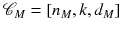 $$\mathscr {C}_M = [n_M,k,d_M]$$