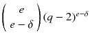 $$\left( {\begin{array}{c}e\\ e-\delta \end{array}}\right) (q-2)^{e-\delta }$$