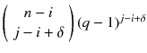 $$\left( {\begin{array}{c}n-i\\ j - i + \delta \end{array}}\right) (q-1)^{j-i+\delta }$$