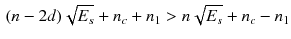 $$\begin{aligned} (n-2d)\sqrt{E_s}+n_c+n_1>n\sqrt{E_s}+n_c-n_1 \end{aligned}$$