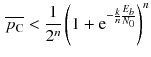 $$\begin{aligned} \overline{p_{\text {C}}}<\dfrac{1}{2^n} \left( 1+\text {e}^{-\frac{k}{n} \frac{E_b}{N_0}}\right) ^n \end{aligned}$$