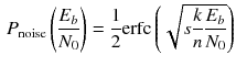 $$\begin{aligned} P_{\text {noise}}\left( \dfrac{E_b}{N_0}\right) =\dfrac{1}{2}\text {erfc}\left( \sqrt{s\dfrac{k}{n} \dfrac{E_b}{N_0}}\right) \end{aligned}$$