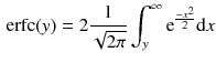 $$\begin{aligned} \text {erfc}(y) = 2 \dfrac{1}{\sqrt{2\pi }}\int _{y}^{\infty } \text {e}^{\frac{-x^2}{2}}\text {d}x \end{aligned}$$