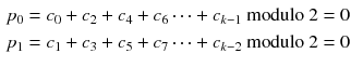 $$\begin{aligned} p_0=c_0+c_2 +c_4+c_6 \cdots +c_{k-1} \text { modulo } 2 =0\\ p_1=c_1+c_3+c_5+c_7 \cdots +c_{k-2} \text { modulo } 2 =0 \end{aligned}$$