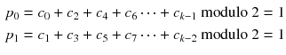 $$\begin{aligned} p_0=c_0+c_2 +c_4+c_6 \cdots +c_{k-1} \text { modulo } 2 =1\\ p_1=c_1+c_3+c_5+c_7 \cdots +c_{k-2} \text { modulo } 2 =1 \end{aligned}$$