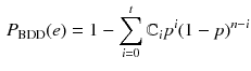 $$\begin{aligned} P_{{\text {BDD}}}(e) = 1 - \sum _{i=0}^{t}{\mathbb C}_i p^i(1-p)^{n-i} \end{aligned}$$