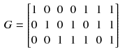 $$\begin{aligned} G = \left[ {\begin{matrix} 1&{}0&{}0&{}0&{}1&{}1&{}1\\ 0&{}1&{}0&{}1&{}0&{}1&{}1\\ 0&{}0&{}1&{}1&{}1&{}0&{}1\\ \end{matrix}}\right] \end{aligned}$$