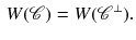 $$\begin{aligned} W(\mathscr {C})=W(\mathscr {C}^{\bot }). \end{aligned}$$