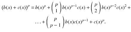 $$\begin{aligned} \big (b(x)+c(x)\big )^p =&\,b(x)^p+ \left( {\begin{array}{c}p\\ 1\end{array}}\right) b(x)^{p-1}c(x)+\left( {\begin{array}{c}p\\ 2\end{array}}\right) b(x)^{p-2}c(x)^2\,+\\&\ldots +\left( {\begin{array}{c}p\\ p-1\end{array}}\right) b(x)c(x)^{p-1}+ c(x)^p. \nonumber \end{aligned}$$