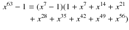 $$\begin{aligned} x^{63}-1&=(x^{7}-1)(1+x^{7}+x^{14}+x^{21}\nonumber \\&\,+x^{28}+x^{35}+x^{42}+x^{49}+x^{56}) \end{aligned}$$