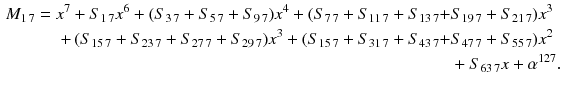 $$\begin{aligned} M_{1\,7}=x^7+S_{1\,7}x^6+(S_{3\,7}+S_{5\,7}+S_{9\,7})x^4+(S_{7\,7}+S_{11\,7}+S_{13\,7}+&S_{19\,7}+S_{21\,7})x^3\nonumber \\ +\,(S_{15\,7}+S_{23\,7}+S_{27\,7}+S_{29\,7})x^3+(S_{15\,7}+S_{31\,7}+S_{43\,7}+&S_{47\,7}+S_{55\,7})x^2\nonumber \\&+S_{63\,7}x+\alpha ^{127}. \nonumber \\ \end{aligned}$$